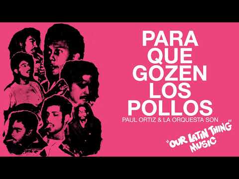 PARA QUE GOZEN LOS POLLOS - PAUL ORTIZ & LA ORQUESTA SON