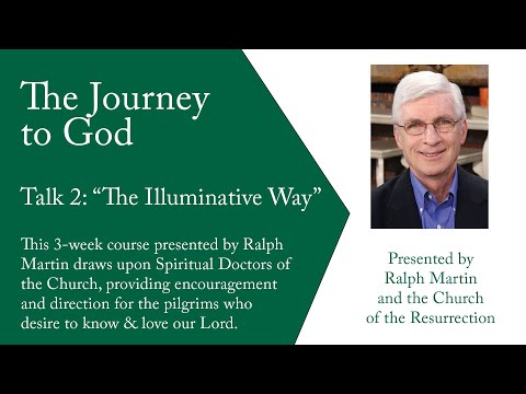 The Journey to God Part 2: The Illuminative Way with Ralph Martin