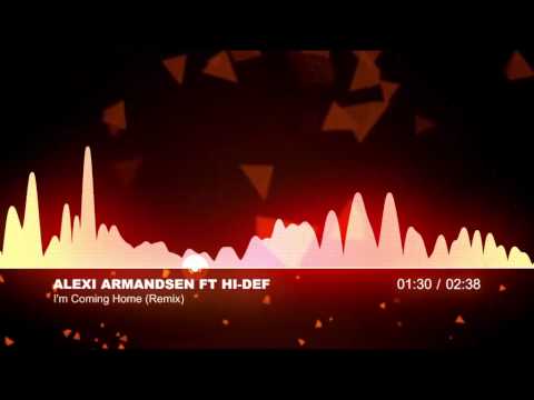 Alexi Armandsen Ft Hi-Def   I'm Coming Home