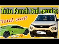 Tata Punch 3rd Service Cost Scam Or Genuine Service The Man On Wheels