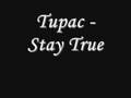Tupac - Stay True *Lyrics 