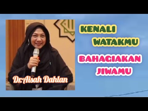 kenali watakmu bahagiakan jiwamu - Dr.Aisah Dahlan
