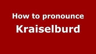 How to pronounce Kraiselburd