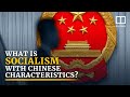 ‘Socialism with Chinese characteristics’ explained