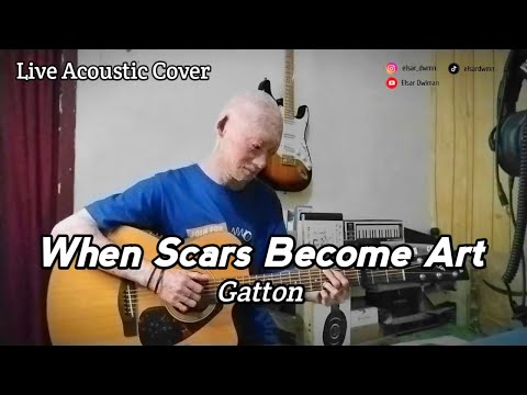 When Scars Become Art - Gatton (Acoustic Cover)