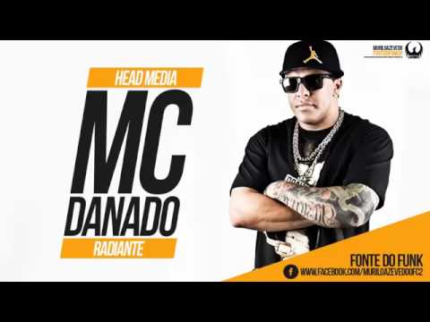 MC Danado Radiante Musica nova 2014 Head Media Lançamento Oficial 2014