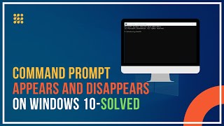Command Prompt Appears and Disappears on Windows 10! [SOLVED]