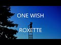 One Wish - Roxette (Lyrics & Traducción)