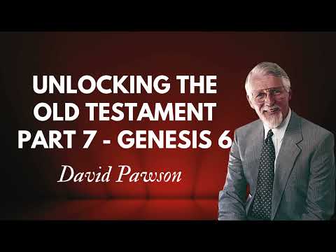 Unlocking the Old Testament Part 7   Genesis 6