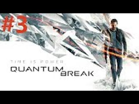 Quantum Break Playthrough Walkthrough part 3 No Commentary