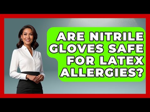 Are Nitrile Gloves Safe For Latex Allergies? - Exploring Campgrounds