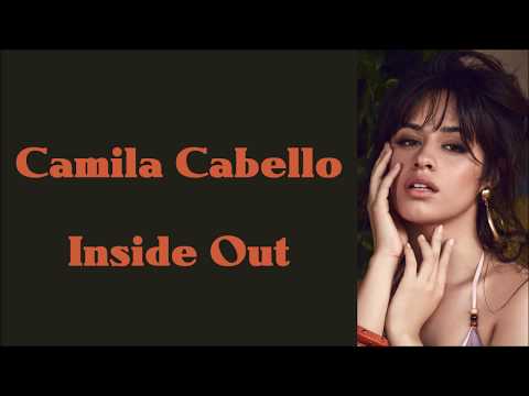 Camila Cabello ~ Inside Out ~ Lyrics (+Audio)
