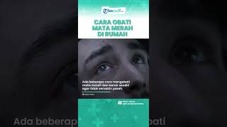 Kerap Alami Mata Merah hingga Berair, Berikut Cara Mengobati yang Bisa Dilakukan di Rumah