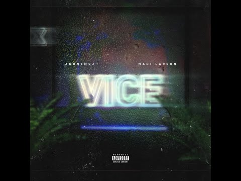 Vice - Anonymuz Ft. Madi Larson(Prod. Slick Amvdeus)[LYRICS]