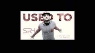 SRH   Used To Prod  By DJ Pain 1