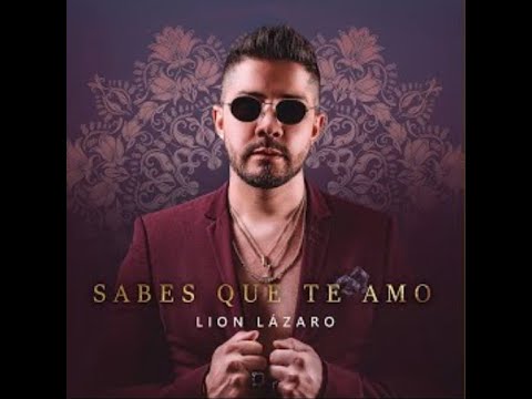 Lion Lázaro 🎵 Sabes Que Te Amo