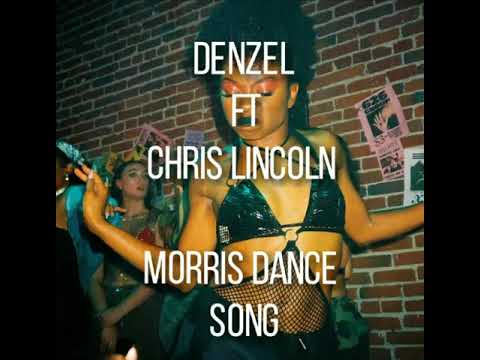 Denzel ft Chris lincoln _-morris dance song