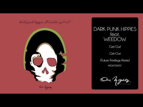 Dark Punk Hippies feat Weedow - Get Out (Future Feelings Remix)