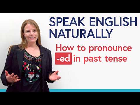 How to Pronounce ‘-ED’ in Past Tense (Beginner Tips)
