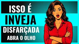 Quem Inveja Você Sempre Faz Isso – Tome cuidado Com Essas Pessoas
