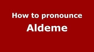 How to pronounce Aldeme