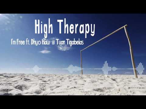 High Therapy  - I'm Free ft  Dhyo Haw  & Tuan Tigabelas