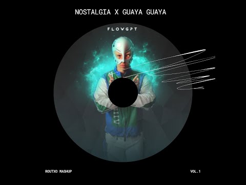 NostalgIA x Guaya Guaya (Routxo Mashup) Bad Bunny, Daddy Yankee, Justin Bieber, FlowGPT, Don Omar