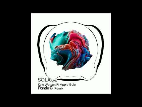 Kyle Watson ft Apple Gule Solace   Pando G Remix