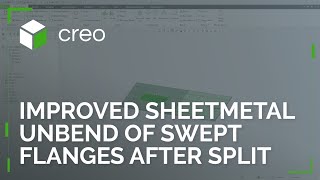 Improved Sheetmetal Unbend of Swept Flanges after Split | Creo 12