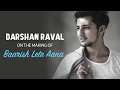 Darshan Raval on how 'Baarish Lete Aana' got made | bandook Exclusive