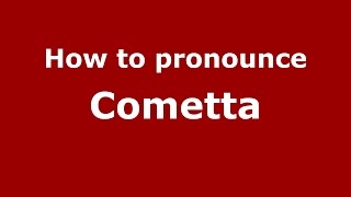 How to pronounce Cometta