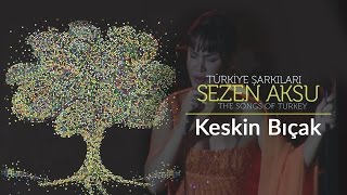 Sezen Aksu - Keskin Bıçak | Türkiye Şarkıları - The Songs of Turkey (Live)