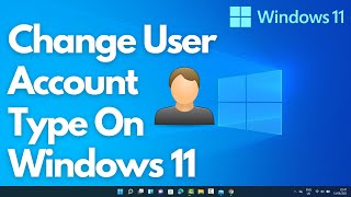 How to Change User Account Type In Windows 11