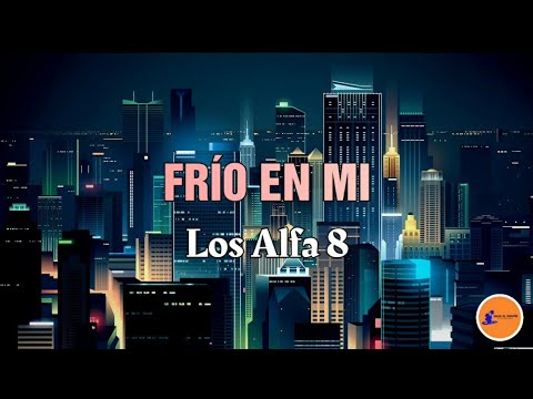 FRÍO EN MI - Los Alfa 8/Letra/Salsa/ Cali