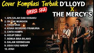 Download lagu D'LLOYD X THE MERCY'S BEST SONGS COMPILATION | Cover by Ruang SKA | The Coolest Nostalgic Songs! mp3 Download lagu D'LLOYD X THE MERCY'S BEST SONGS COMPILATION | Cover by Ruang SKA | The Coolest Nostalgic Songs! mp3