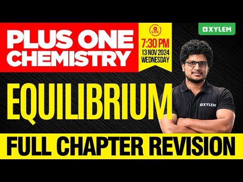 Plus One Chemistry | Equilibrium - Full Chapter Revision | Xylem Plus One