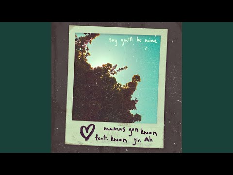 Say You'll Be Mine (feat. Kwon Jin Ah)