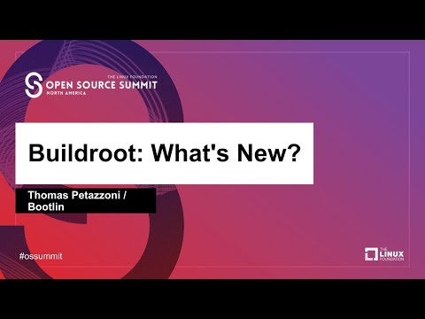 Buildroot: What's New? - Thomas Petazzoni, Bootlin