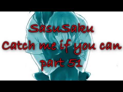 SasuSaku - Catch me if you can [pt51] [C2] READ DESCRIPTION