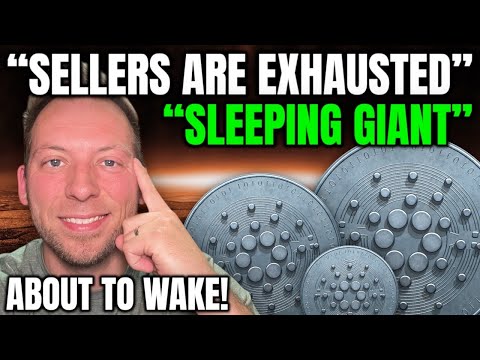 CARDANO ADA - "SELLERS ARE EXHAUSTED"!!! "SLEEPING GIANT" TO WAKE UP!