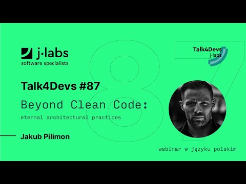 Beyond Clean Code: eternal architectural practices - Jakub Pilimon | #87 Talk4Devs
