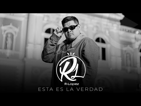 R-LOPEZ | ESTA ES LA VERDAD | VIDEOCLIP OFICIAL