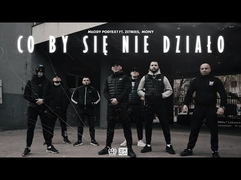 Młody PODTEXT Feat ZETBEES, MONY NS - CO BY SIĘ NIE DZIAŁO (prod.Bulletproof Mike)