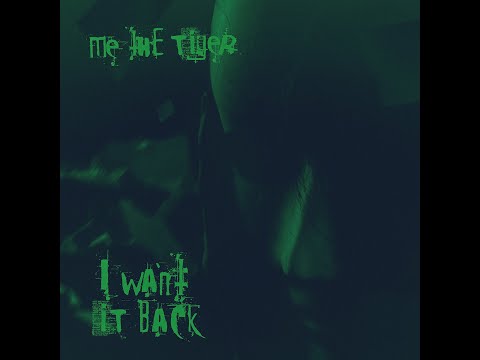 ME THE TIGER "I Want it Back" (Official Lyric video)