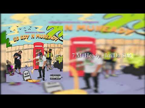 7. MuHeady - Im Da Shit