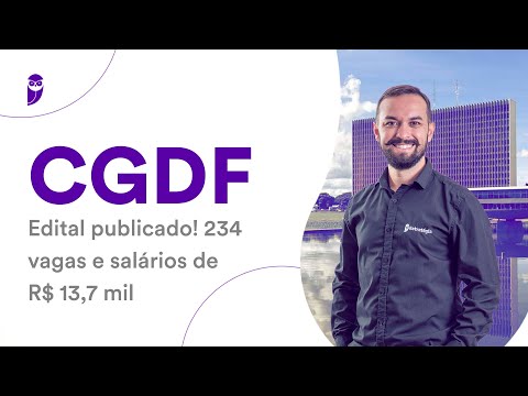 Concurso CGDF - Edital publicado! 234 vagas e salários de R$ 13,7 mil