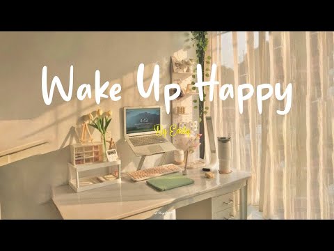 [Playlist] Wake up happy ???? Chill morning songs to start your day ~ Morning vibes songs