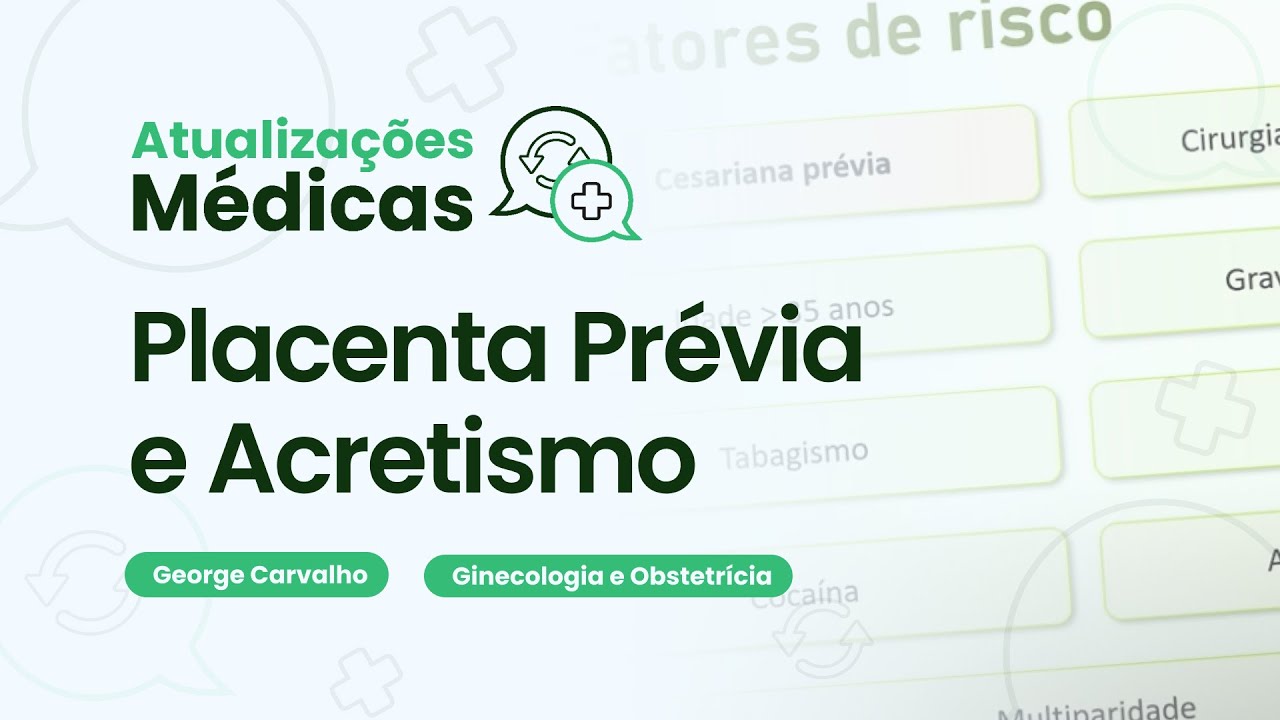 Placenta Prévia e Acretismo | Atualizações Médicas: ginecologia e obstetrícia