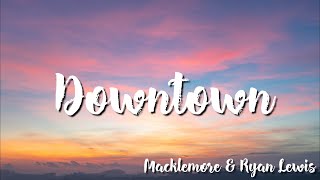 Macklemore &amp; Ryan Lewis - Downtown (Lyrics)