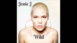 Jessie J - Wild (feat. (feat. Big Sean &amp; Dizzee Rascal) (Official Audio)